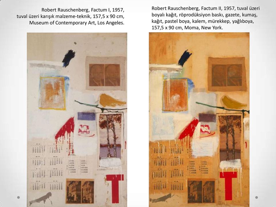 Robert Rauschenberg, Factum II, 1957, tuval üzeri boyalı kağıt,