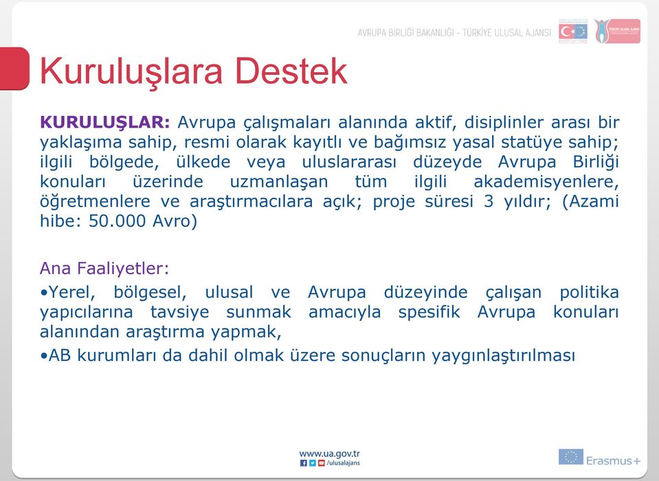 ve araştırmacılara açık; proje süresi 3 yıldır; (Azami hibe: 50.