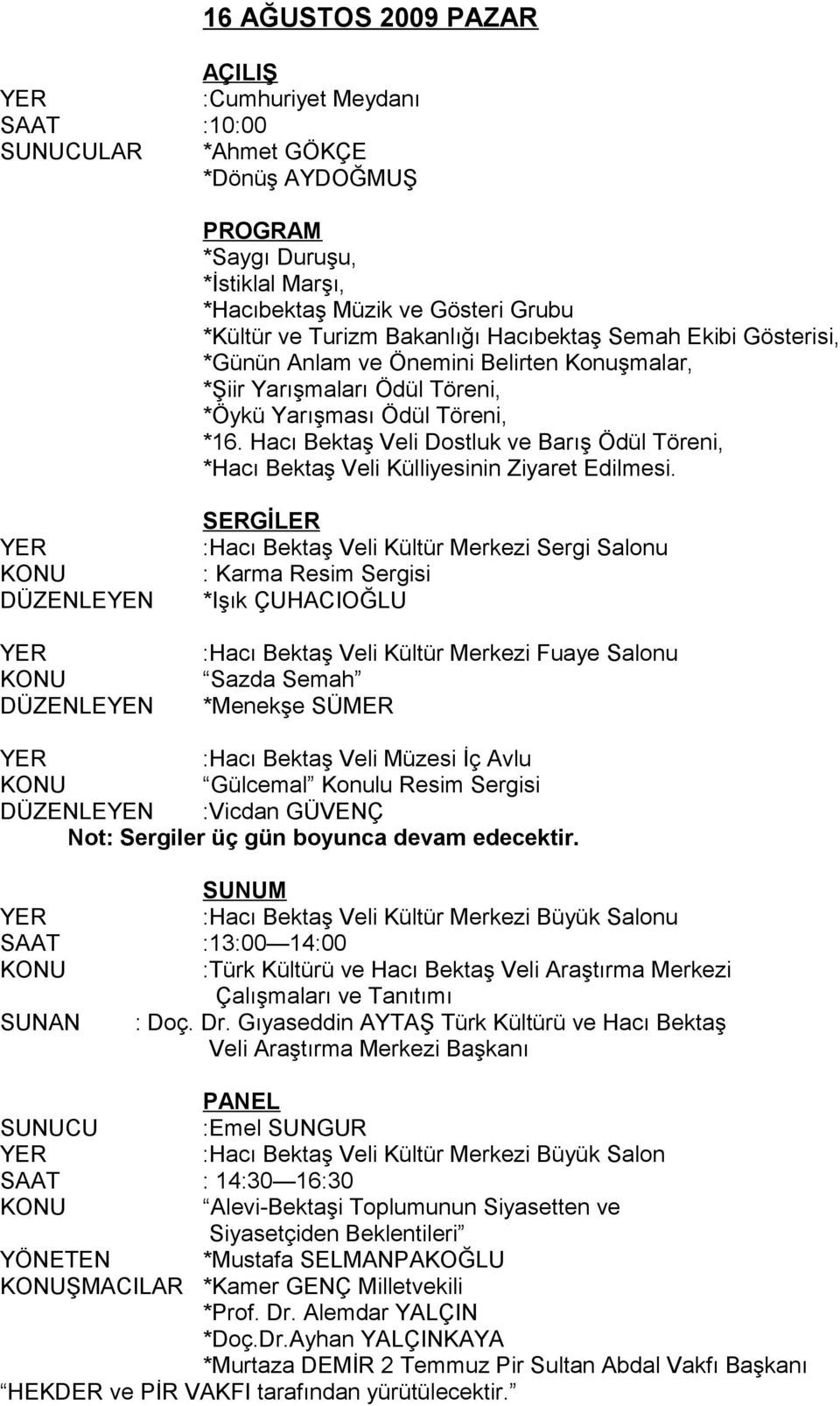 Hacı Bektaş Veli Dostluk ve Barış Ödül Töreni, *Hacı Bektaş Veli Külliyesinin Ziyaret Edilmesi.