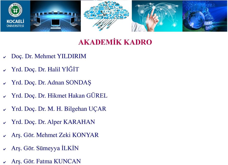 H. Bilgehan UÇAR Yrd. Doç. Dr. Alper KARAHAN Arş. Gör.