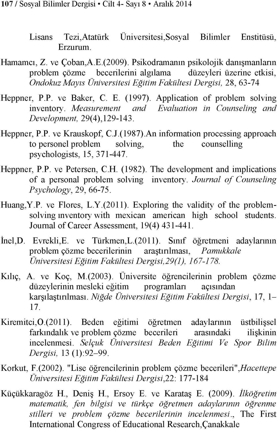 Application of problem solving inventory. Measurement and Evaluation in Counseling and Development, 29(4),129-143. Heppner, P.P. ve Krauskopf, C.J.(1987).