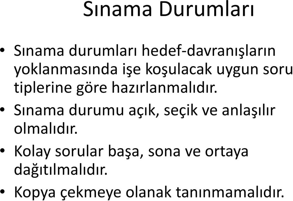 hazırlanmalıdır. Sınama durumu açık, seçik ve anlaşılır olmalıdır.