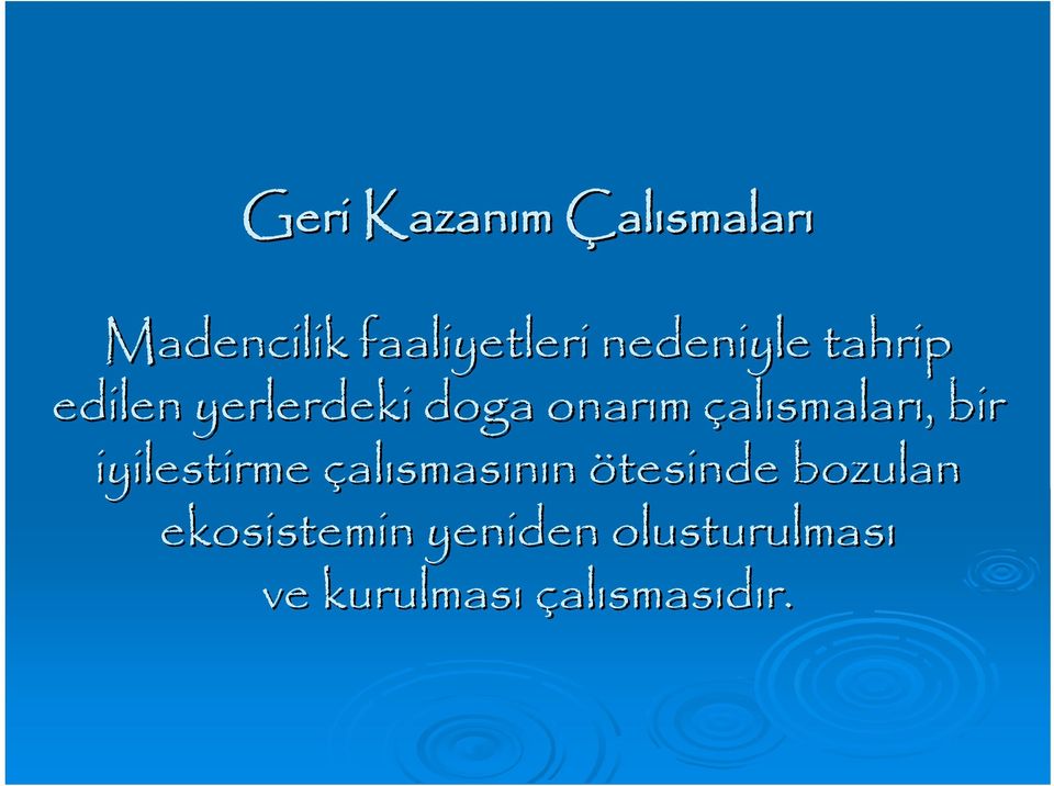 çalısmaları,, bir iyilestirme çalısmasının ötesinde