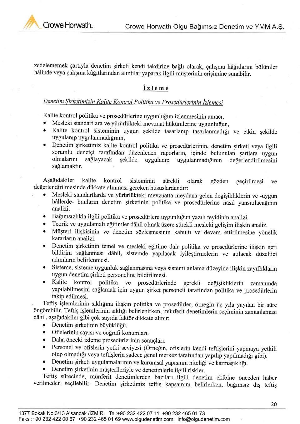 zedelememek gartryla denetim qirketi kendi takdirine ba[h olarak, gahqma kafirtlarrnr bdliimler hdlinde veya gahqma ka[rtlarrndan ahntrlar yaparakilgili mtigterinin erigimine sunabilir.