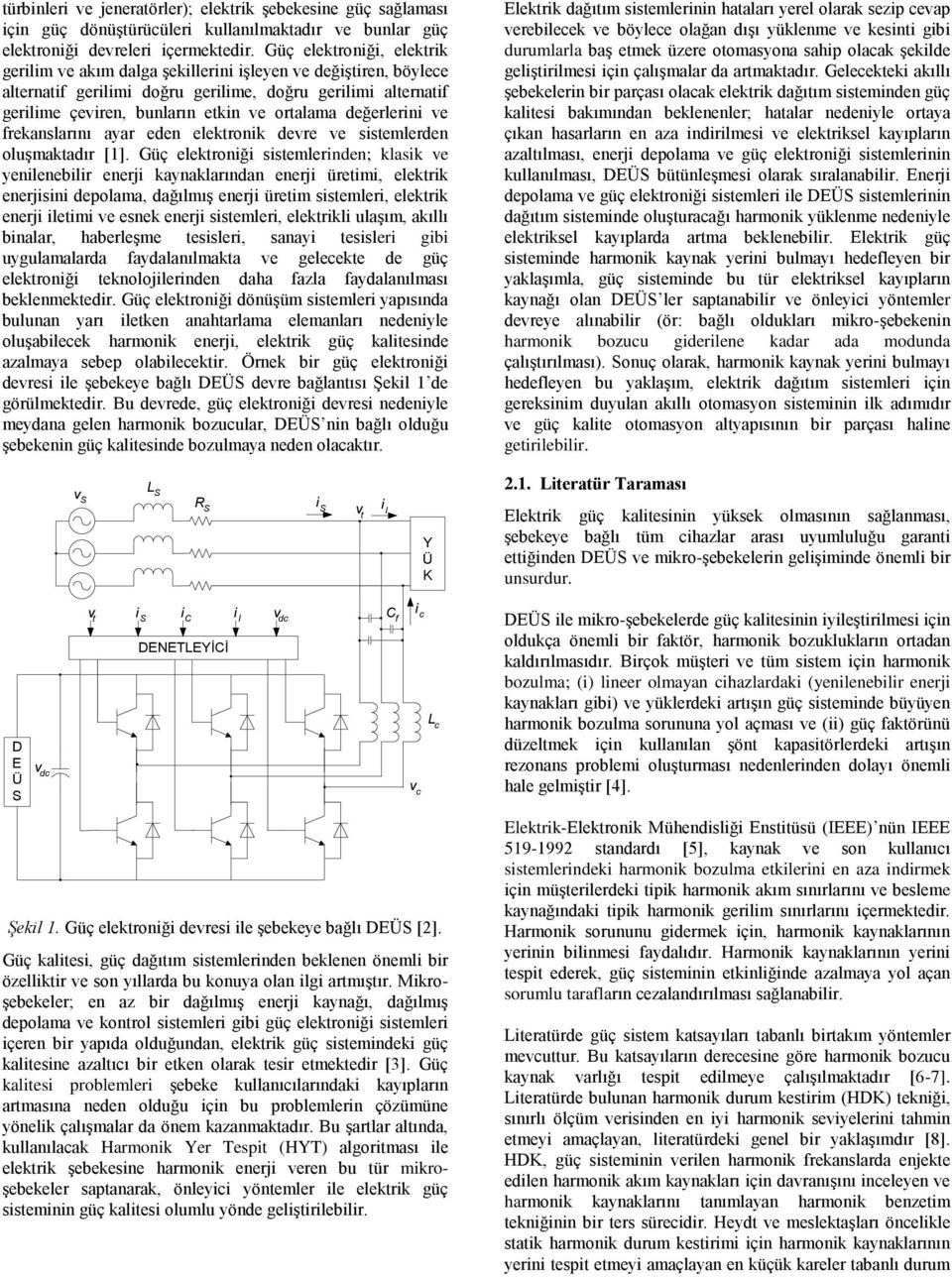 ayar eden elektronk devre ve sstemlerden oluşmaktadır [1].