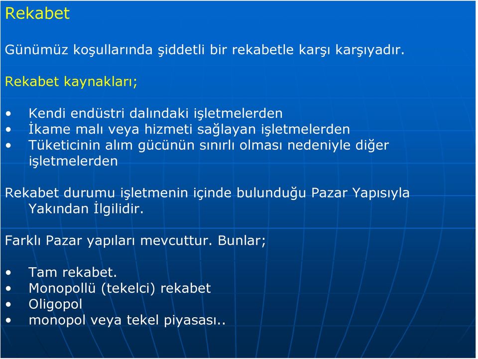 Tüketicinin alım gücünün sınırlı olması nedeniyle diğer işletmelerden Rekabet durumu işletmenin içinde