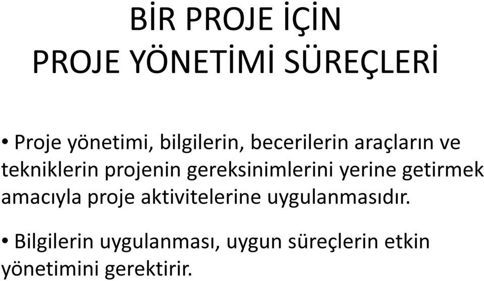 gereksinimlerini yerine getirmek amacıyla proje aktivitelerine