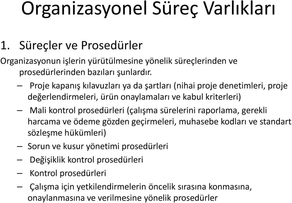 (çalışma sürelerini raporlama, gerekli harcama ve ödeme gözden geçirmeleri, muhasebe kodları ve standart sözleşme hükümleri) Sorun ve kusur yönetimi