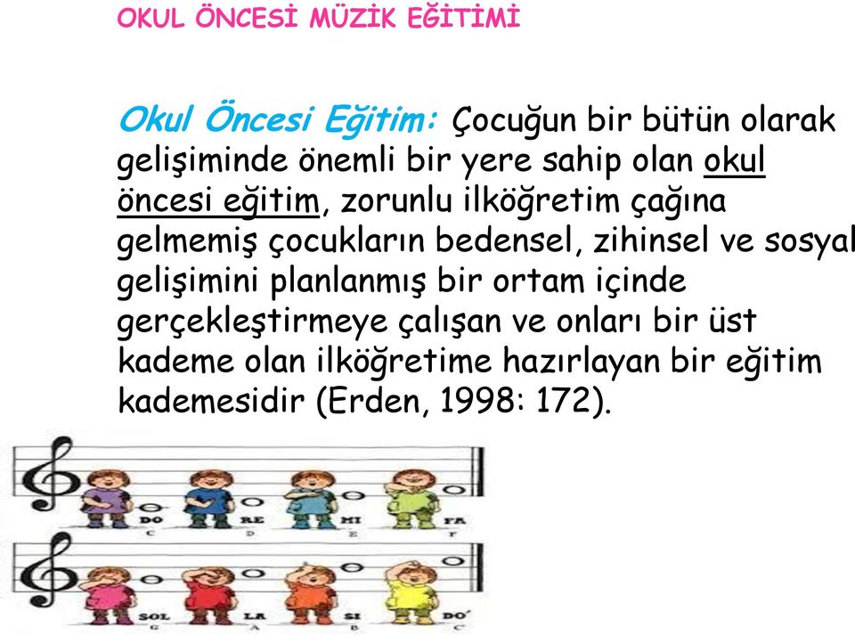 bedensel, zihinsel ve sosyal gelişimini planlanmış bir ortam içinde gerçekleştirmeye