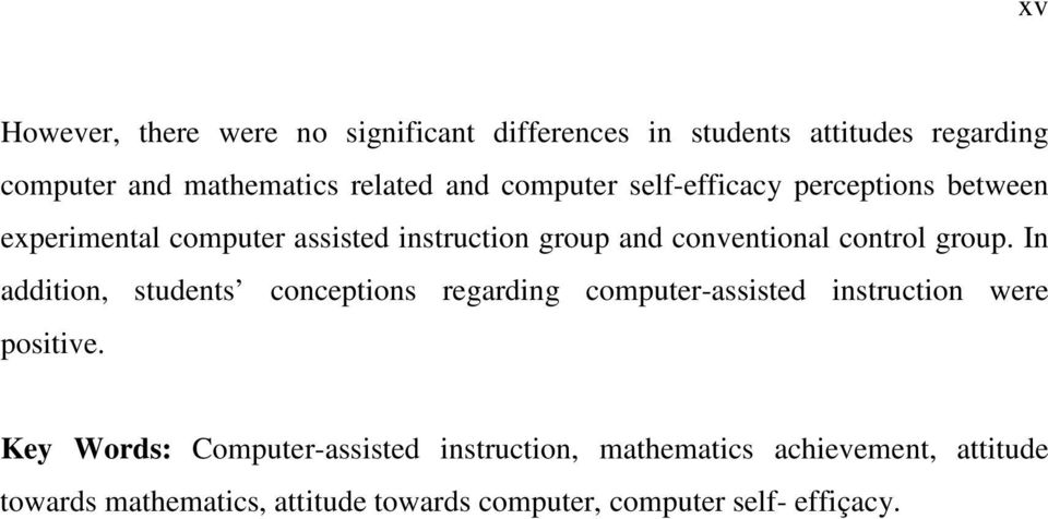 group. In addition, students conceptions regarding computer-assisted instruction were positive.