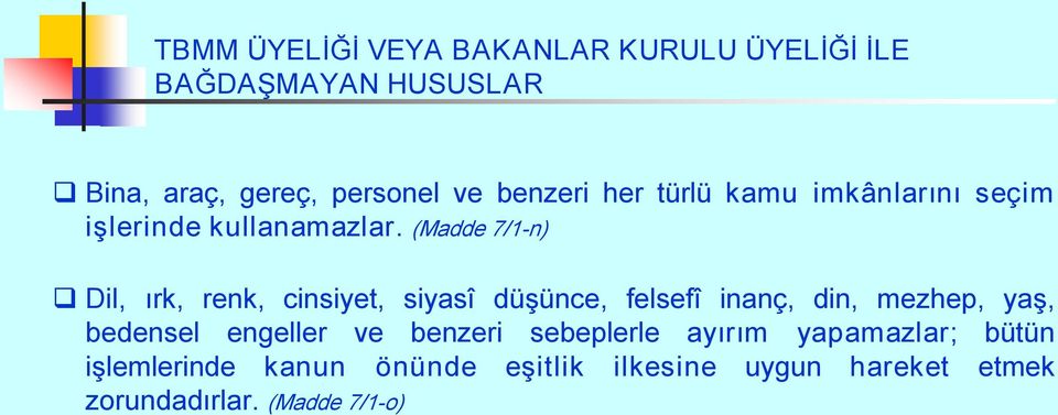 (Madde 7/1 n) Dil, ırk, renk, cinsiyet, siyasî düşünce, felsefî inanç, din, mezhep, yaş, bedensel