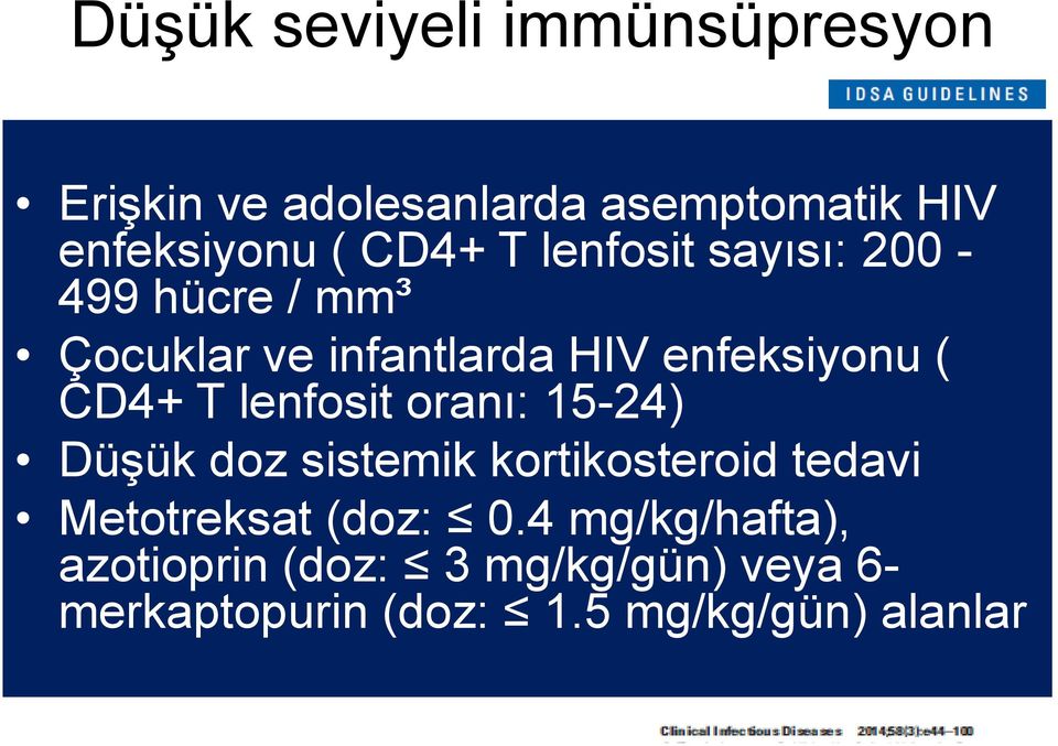 CD4+ T lenfosit oranı: 15-24) Düşük doz sistemik kortikosteroid tedavi Metotreksat (doz: