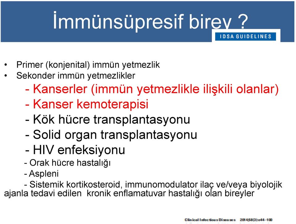 ilişkili olanlar) - Kanser kemoterapisi - Kök hücre transplantasyonu - Solid organ transplantasyonu