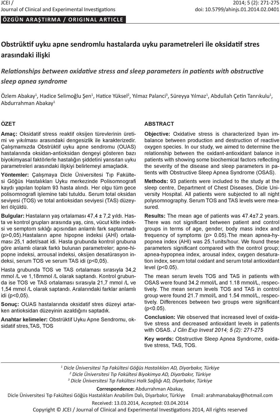 in patients with obstructive sleep apnea syndrome Özlem Abakay 1, Hadice Selimoğlu Şen 1, Hatice Yüksel 2, Yılmaz Palanci 3, Süreyya Yılmaz 1, Abdullah Çetin Tanrıkulu 1, Abdurrahman Abakay 1 ÖZET