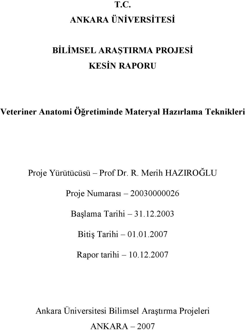 Merih HAZIROĞLU Proje Numarası 20030000026 Başlama Tarihi 31.12.