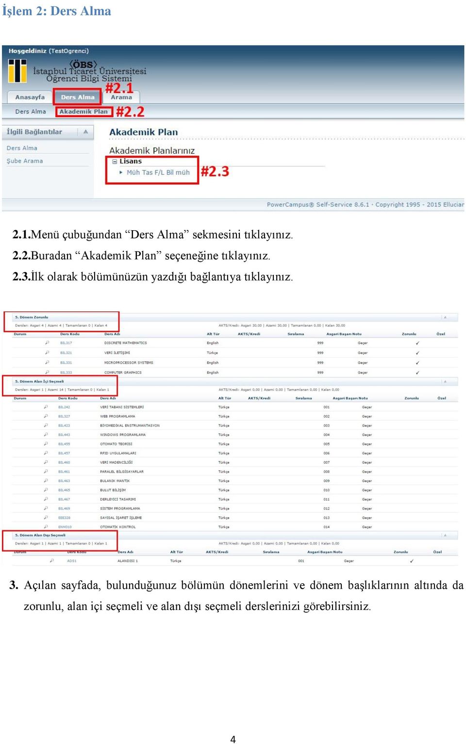 Açılan sayfada, bulunduğunuz bölümün dönemlerini ve dönem başlıklarının altında da