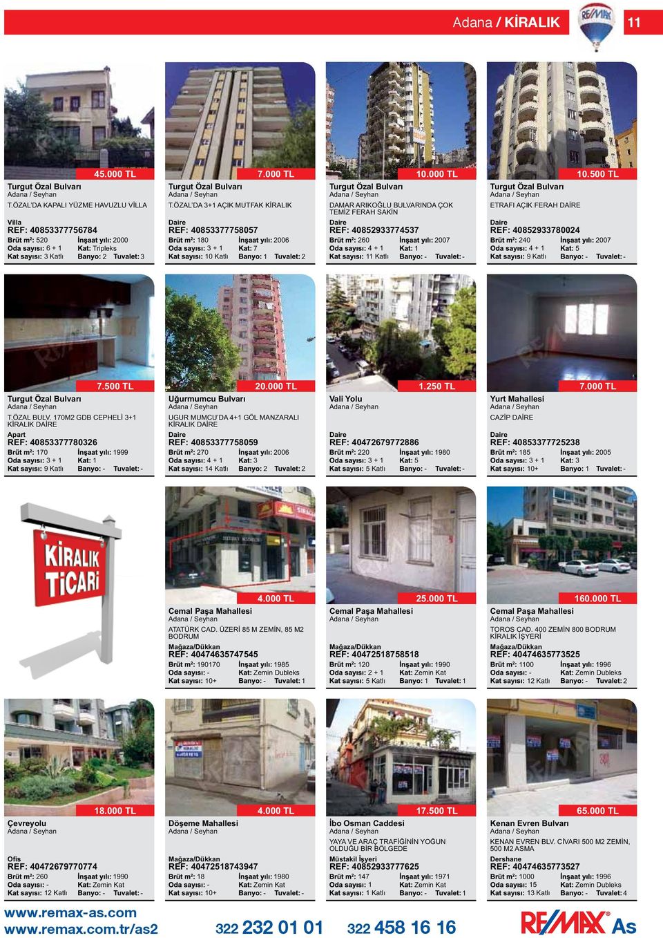 70M GDB CEPHELİ + KİRALIK Apart REF: 4085777806 70 + 7.500 TL 999 Uğurmumcu Bulvarı UGUR MUMCU DA 4+ GÖL MANZARALI KİRALIK REF: 408577758059 70 4 + 4 Katlı 0.