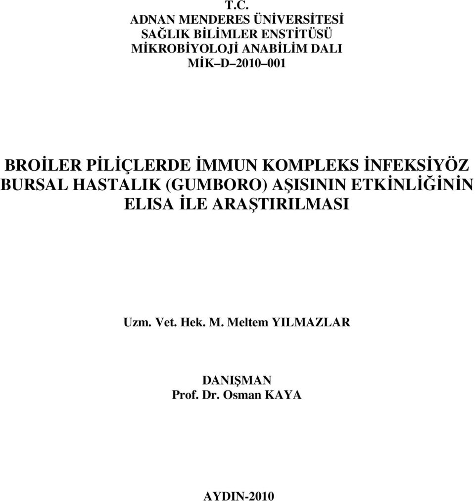 BURSAL HASTALIK (GUMBORO) AŞISININ ETKİNLİĞİNİN ELISA İLE ARAŞTIRILMASI