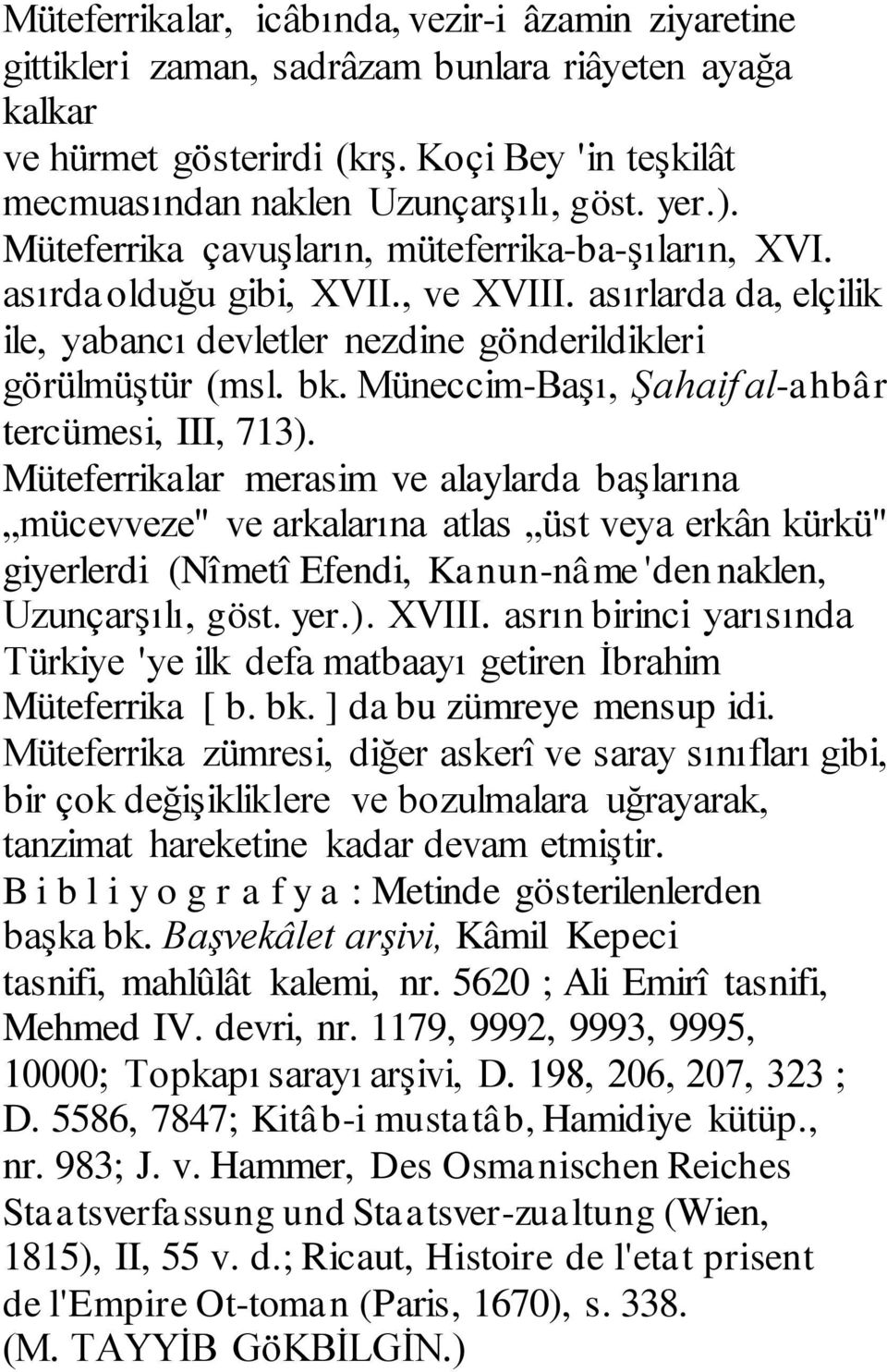 Müneccim-Başı, Şahaif al-ahbâr tercümesi, III, 713).