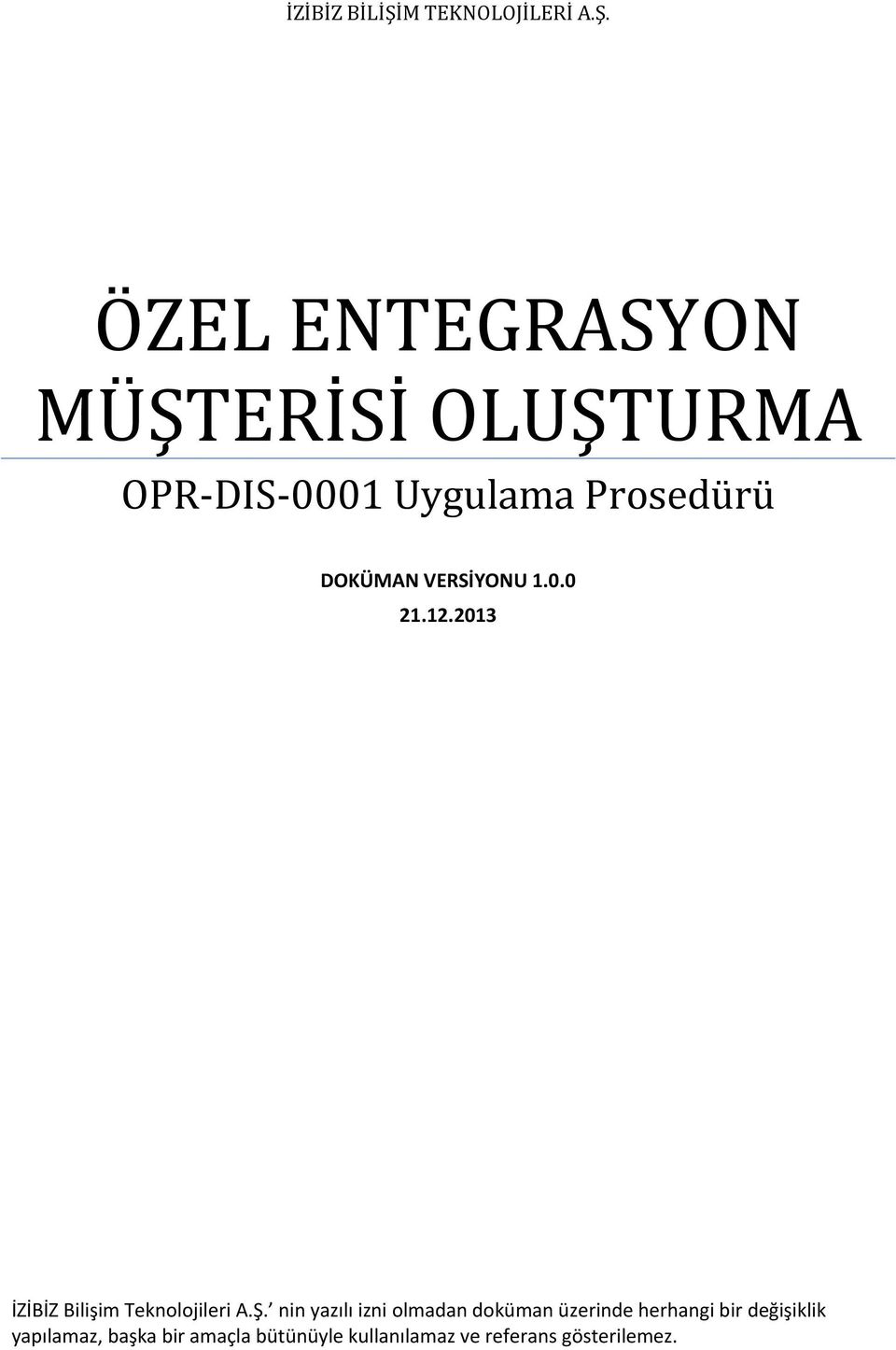 ÖZEL ENTEGRASYON MÜŞTERİSİ OLUŞTURMA OPR-DIS-0001 Uygulama Prosedürü DOKÜMAN