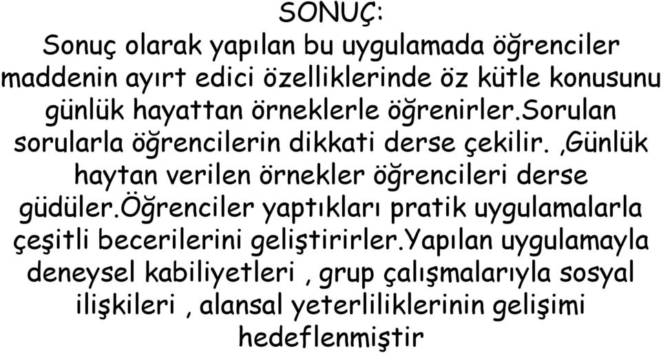 ,günlük haytan verilen örnekler öğrencileri derse güdüler.