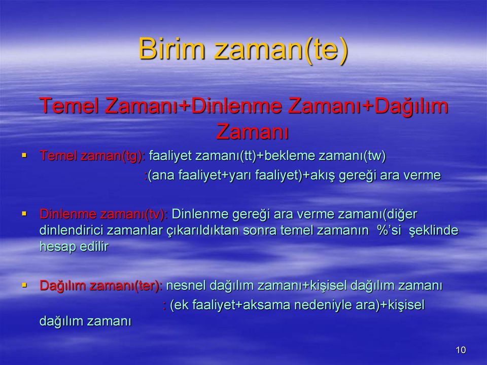 zamanı(diğer dinlendirici zamanlar çıkarıldıktan sonra temel zamanın % si şeklinde hesap edilir Dağılım