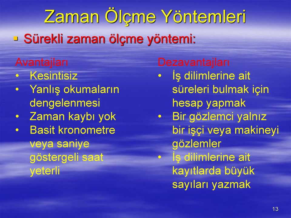 yeterli Dezavantajları İş dilimlerine ait süreleri bulmak için hesap yapmak Bir