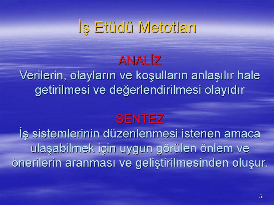 İş sistemlerinin düzenlenmesi istenen amaca ulaşabilmek için