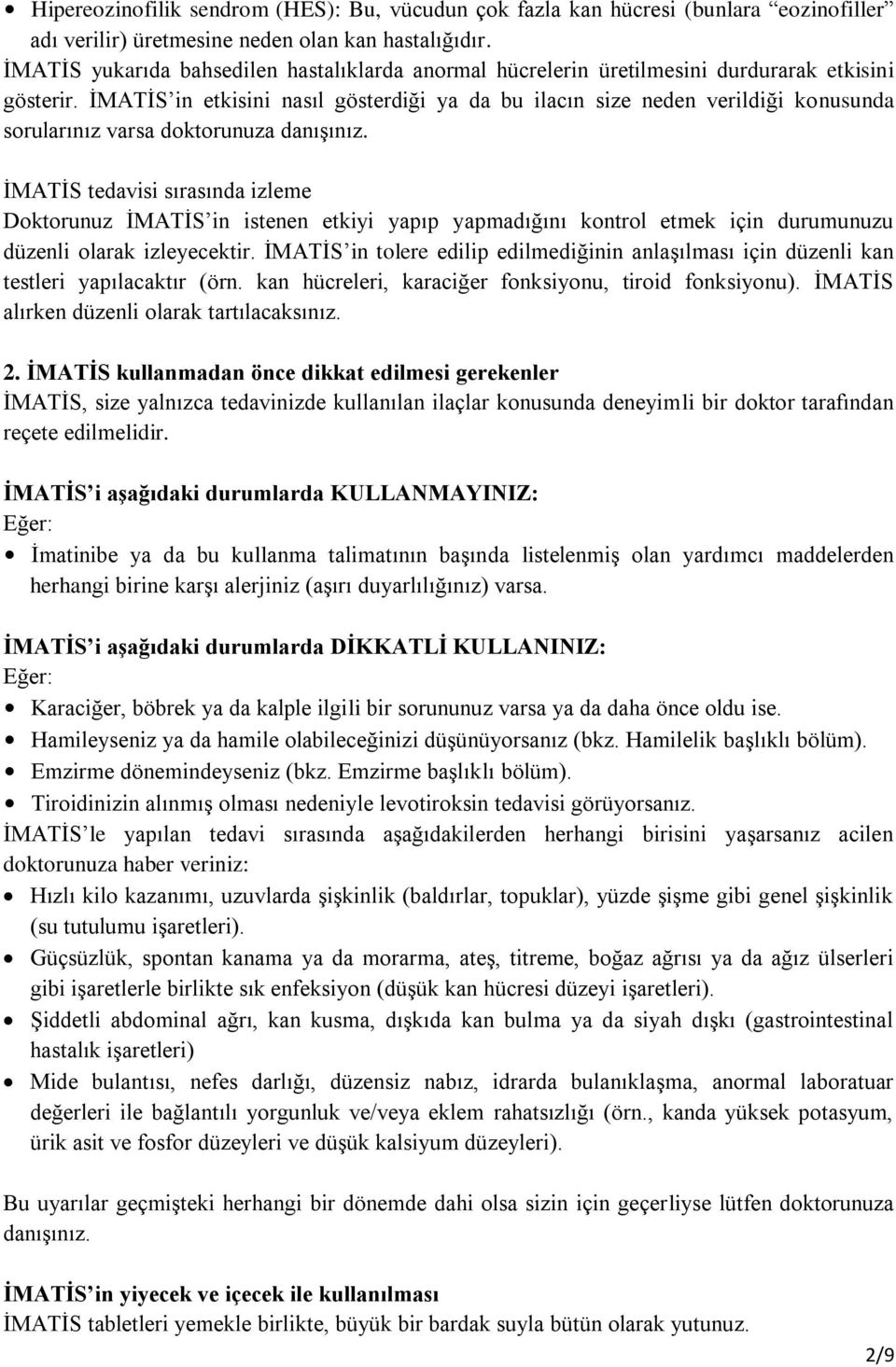 İMATİS in etkisini nasıl gösterdiği ya da bu ilacın size neden verildiği konusunda sorularınız varsa doktorunuza danışınız.