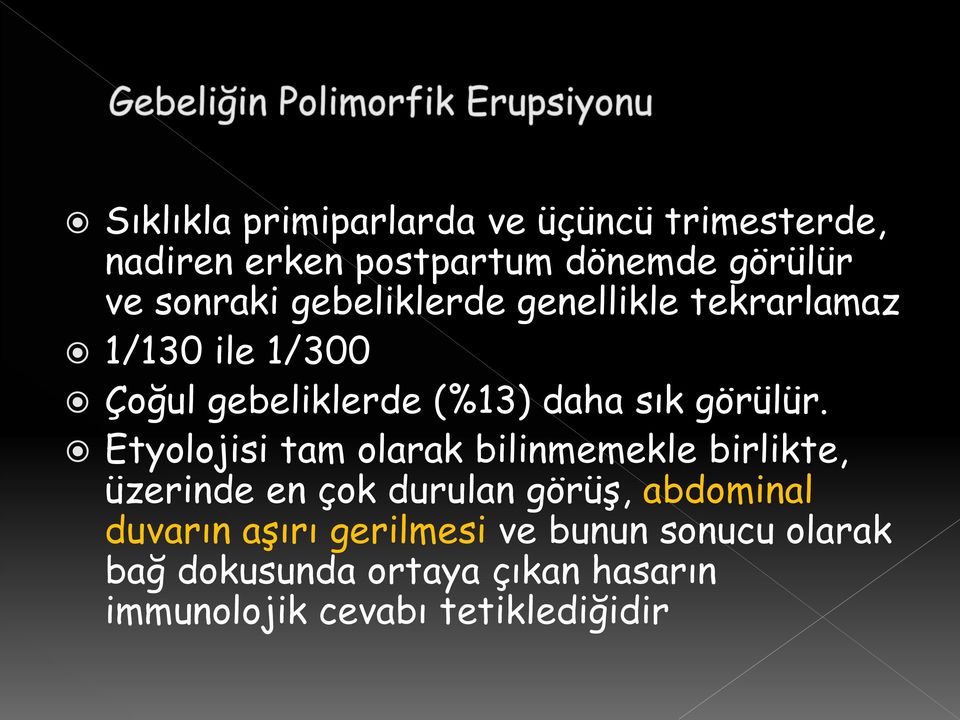 Etyolojisi tam olarak bilinmemekle birlikte, üzerinde en çok durulan görüş, abdominal duvarın