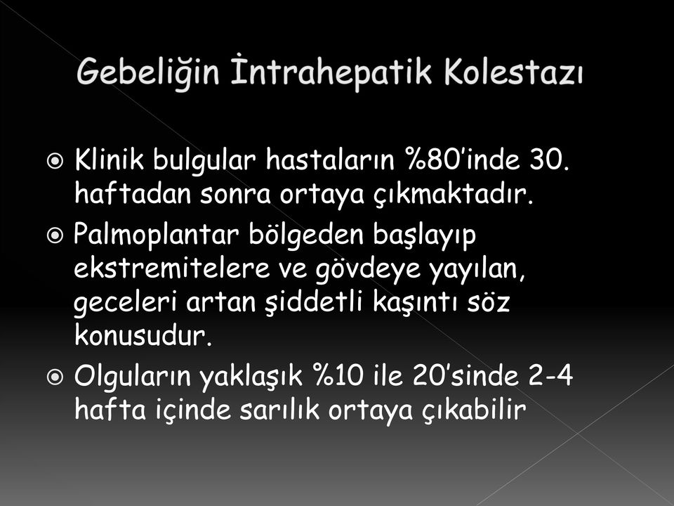 Palmoplantar bölgeden başlayıp ekstremitelere ve gövdeye yayılan,