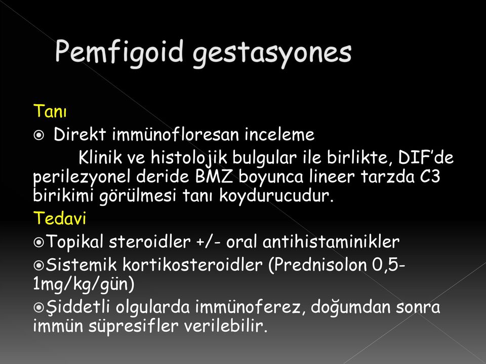 Tedavi Topikal steroidler +/- oral antihistaminikler Sistemik kortikosteroidler