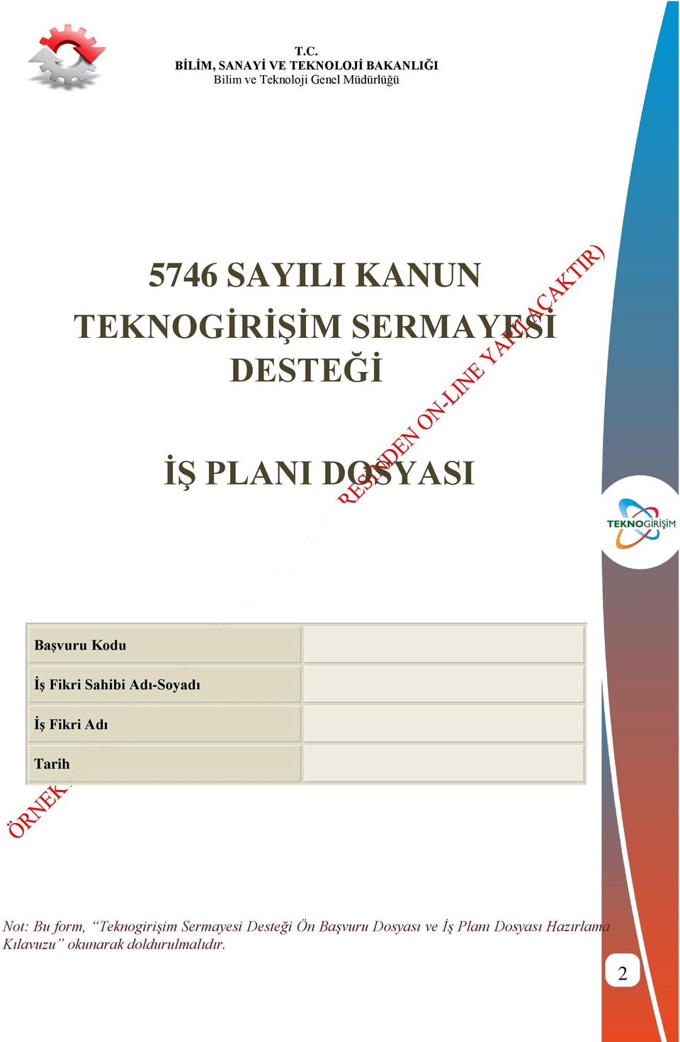 Tarih Not: Bu form, Teknogirişim Sermayesi Desteği Ön Başvuru