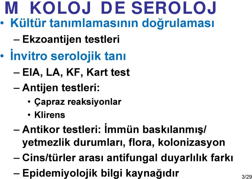 reaksiyonlar Klirens Antikor testleri: İmmün baskılanmış/ yetmezlik durumları,