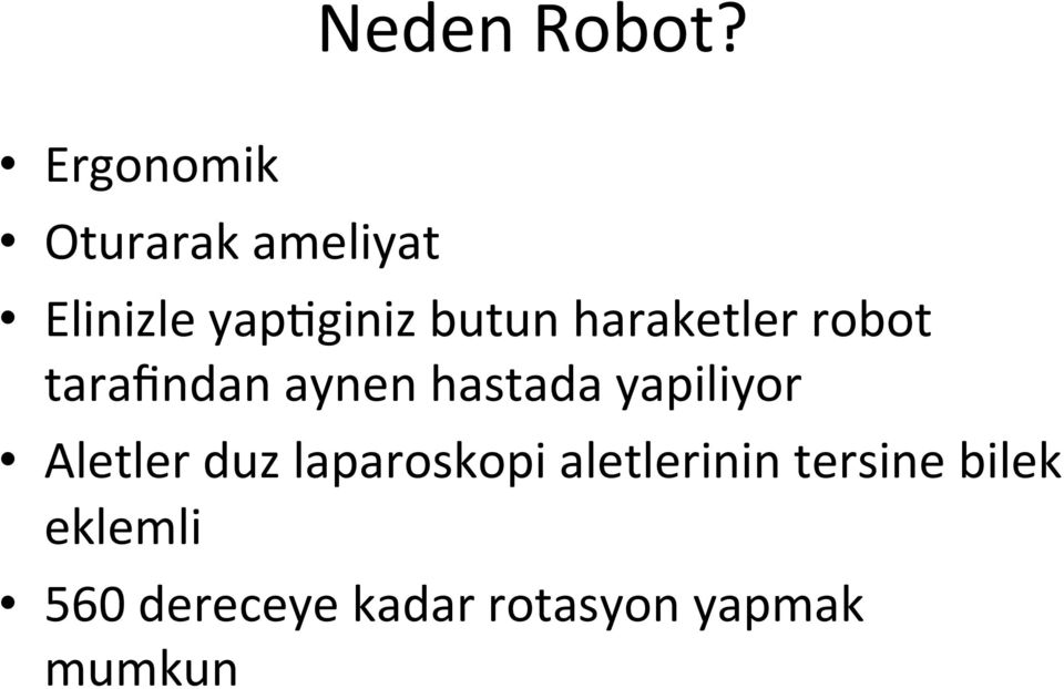 haraketler robot tarafindan aynen hastada yapiliyor