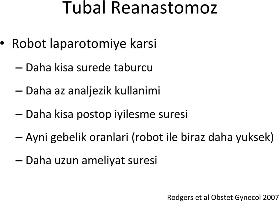 iyilesme suresi Ayni gebelik oranlari (robot ile biraz daha