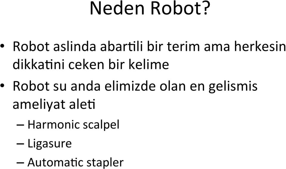 dikka,ni ceken bir kelime Robot su anda