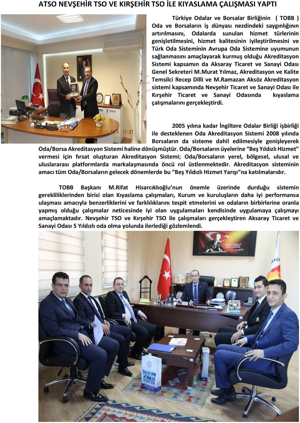 Aksaray Ticaret ve Sanayi Odası Genel Sekreteri M.Murat Yılmaz, Akreditasyon ve Kalite Temsilci Recep Dilli ve M.