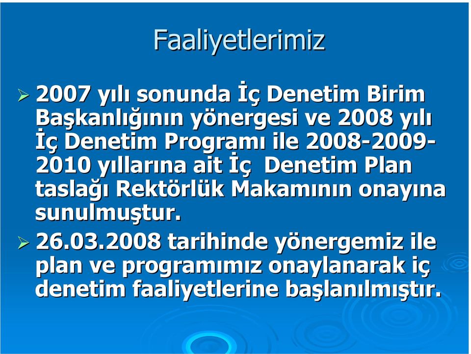 Plan taslağı Rektörl rlük k Makamının n onayına sunulmuştur. 26.03.