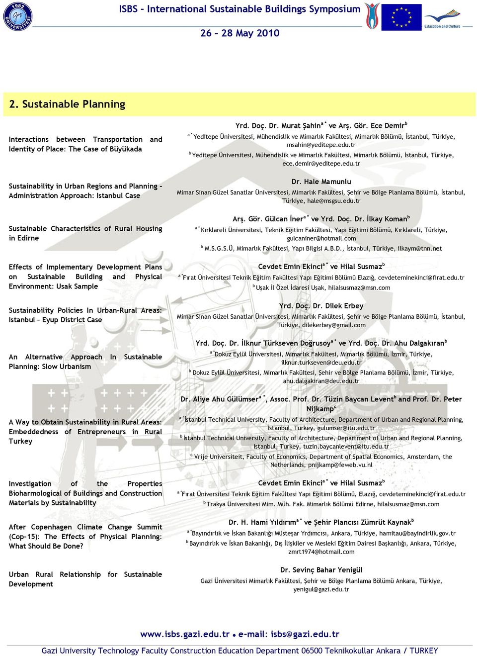 Charateristis of Rural Housing in Edirne Yrd. Doç. Dr. Murat Şahin ve Arş. Gör. Ee Demir Yeditepe Üniversitesi, Mühendislik ve Mimarlık Fakültesi, Mimarlık Bölümü, İstanul, Türkiye, msahin@yeditepe.