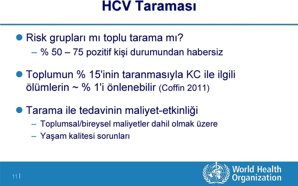 KC ile ilgili ölümlerin ~ % 1'i önlenebilir (Coffin 2011) Tarama ile