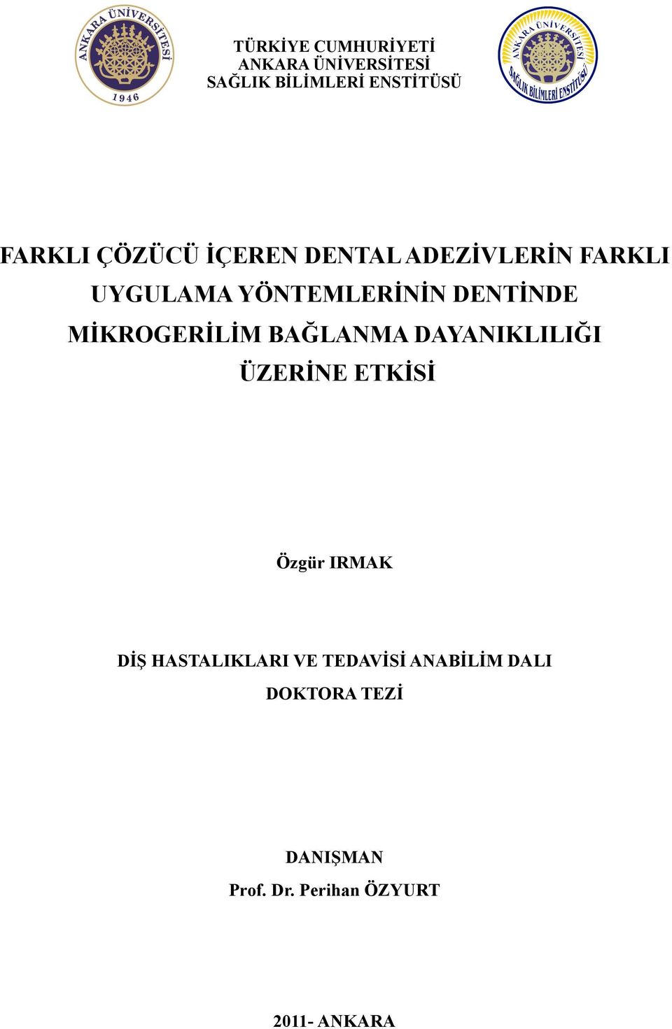 MİKROGERİLİM BAĞLANMA DAYANIKLILIĞI ÜZERİNE ETKİSİ Özgür IRMAK DİŞ