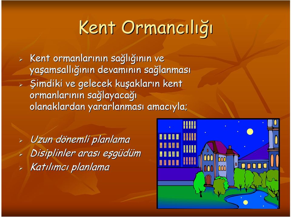 akların n kent ormanlarının n sağlayaca layacağı olanaklardan yararlanması