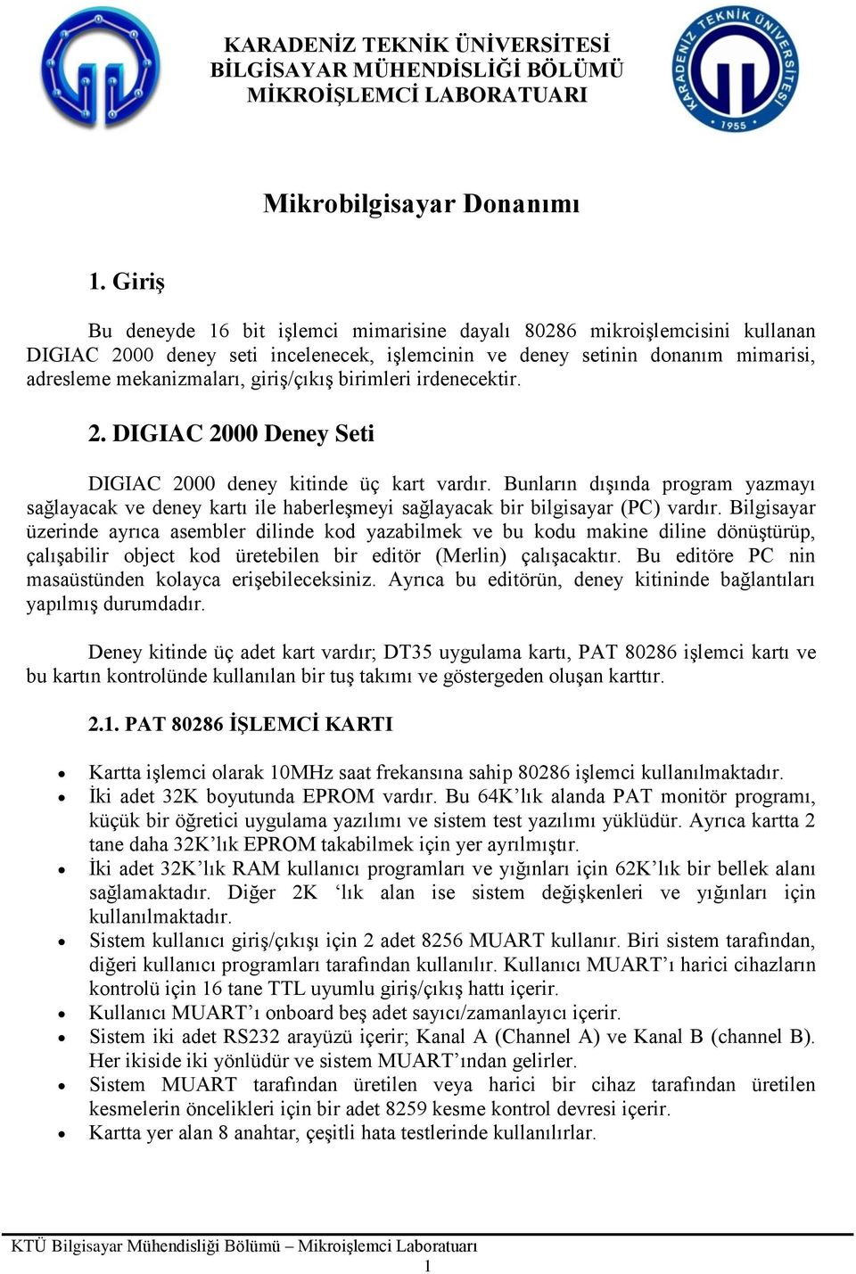 giriş/çıkış birimleri irdenecektir. 2. DIGIAC 2000 Deney Seti DIGIAC 2000 deney kitinde üç kart vardır.