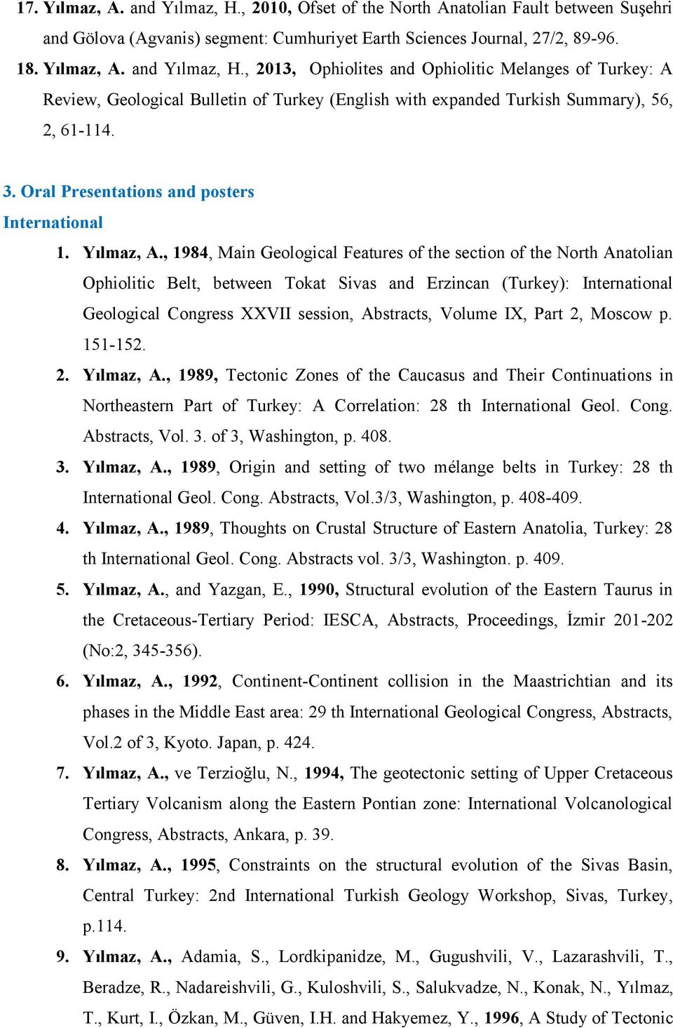 , 1984, Main Geological Features of the section of the North Anatolian Ophiolitic Belt, between Tokat Sivas and Erzincan (Turkey): International Geological Congress XXVII session, Abstracts, Volume