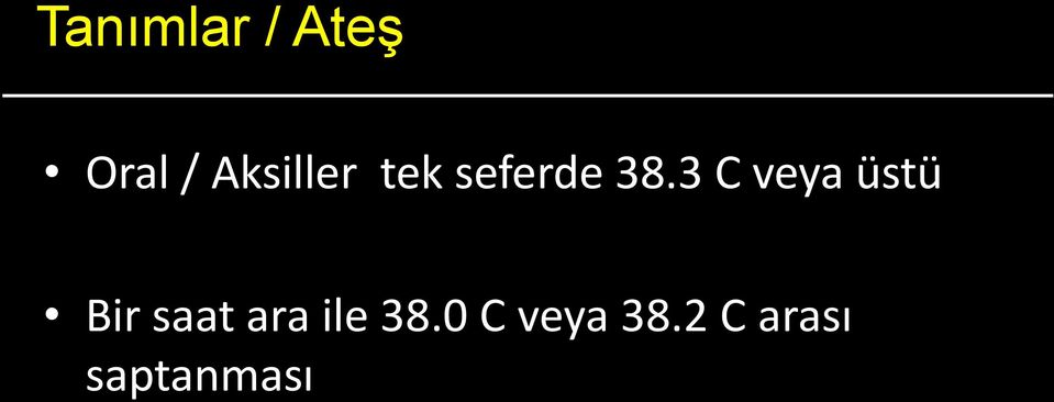 3 C veya üstü Bir saat ara