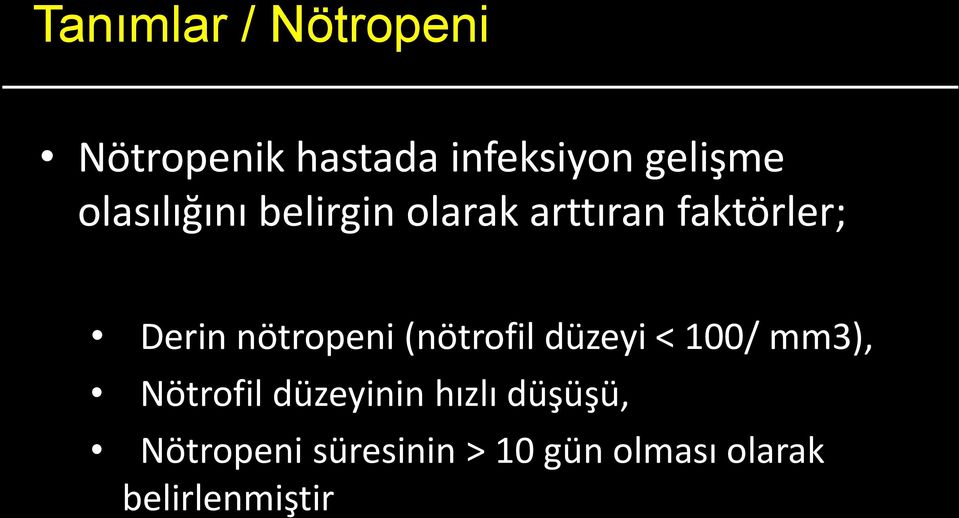 nötropeni (nötrofil düzeyi < 100/ mm3), Nötrofil düzeyinin