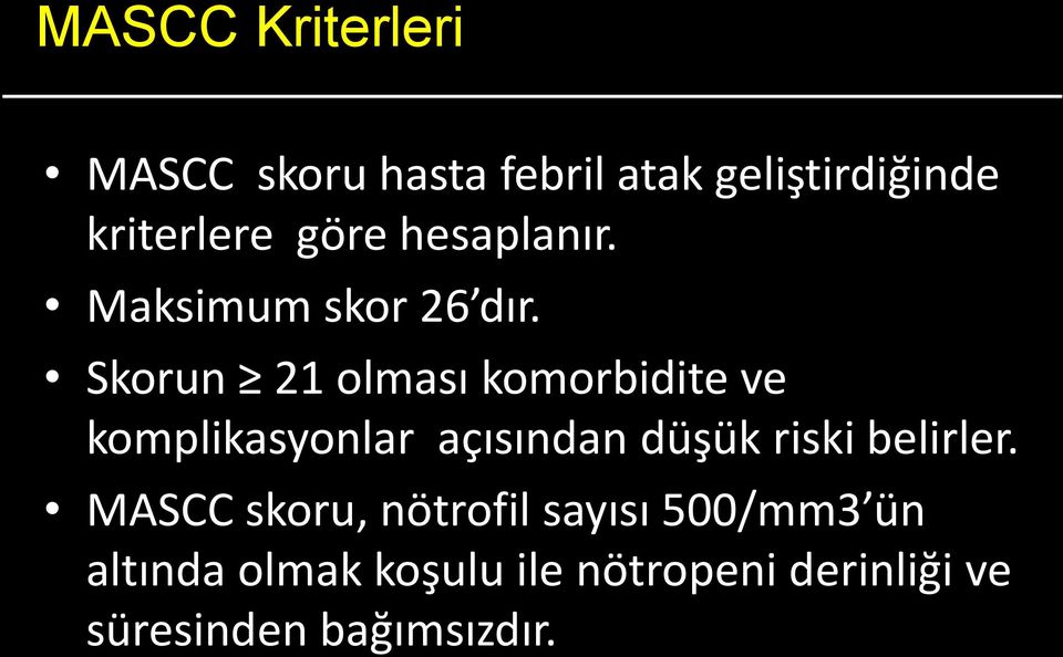 Genitoüriner sistem Gastrointestinal sistem Skorun 21 olması komorbidite ve Cilt/muköz membranlar