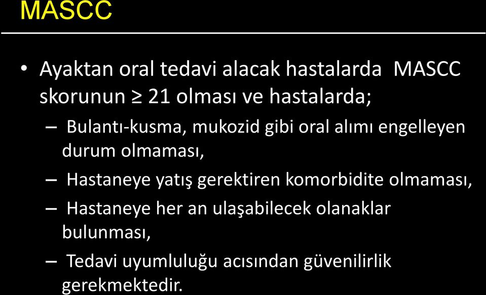 olmaması, Hastaneye yatış gerektiren komorbidite olmaması, Hastaneye her an