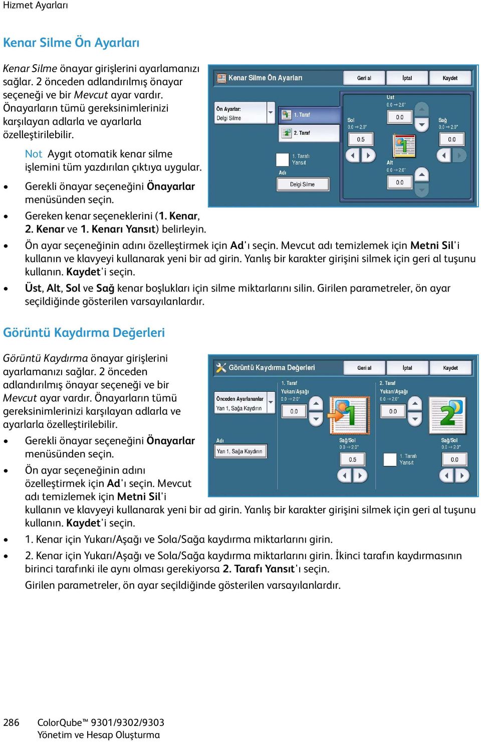 Gerekli önayar seçeneğini Önayarlar menüsünden seçin. Gereken kenar seçeneklerini (1. Kenar, 2. Kenar ve 1. Kenarı Yansıt) belirleyin. Ön ayar seçeneğinin adını özelleştirmek için Ad'ı seçin.